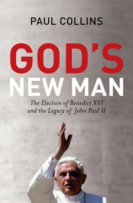 God’s New Man: The election of Benedict XVI and the legacy of John Paul II